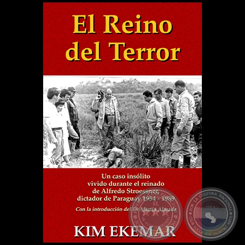 EL REINO DEL TERROR - Alfredo Stroessner, dictador de Paraguay 19541989 - Introduccin: MARTN ALMADA - Ao 2015
